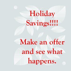 Holiday Savings...Make an Offer on any Item